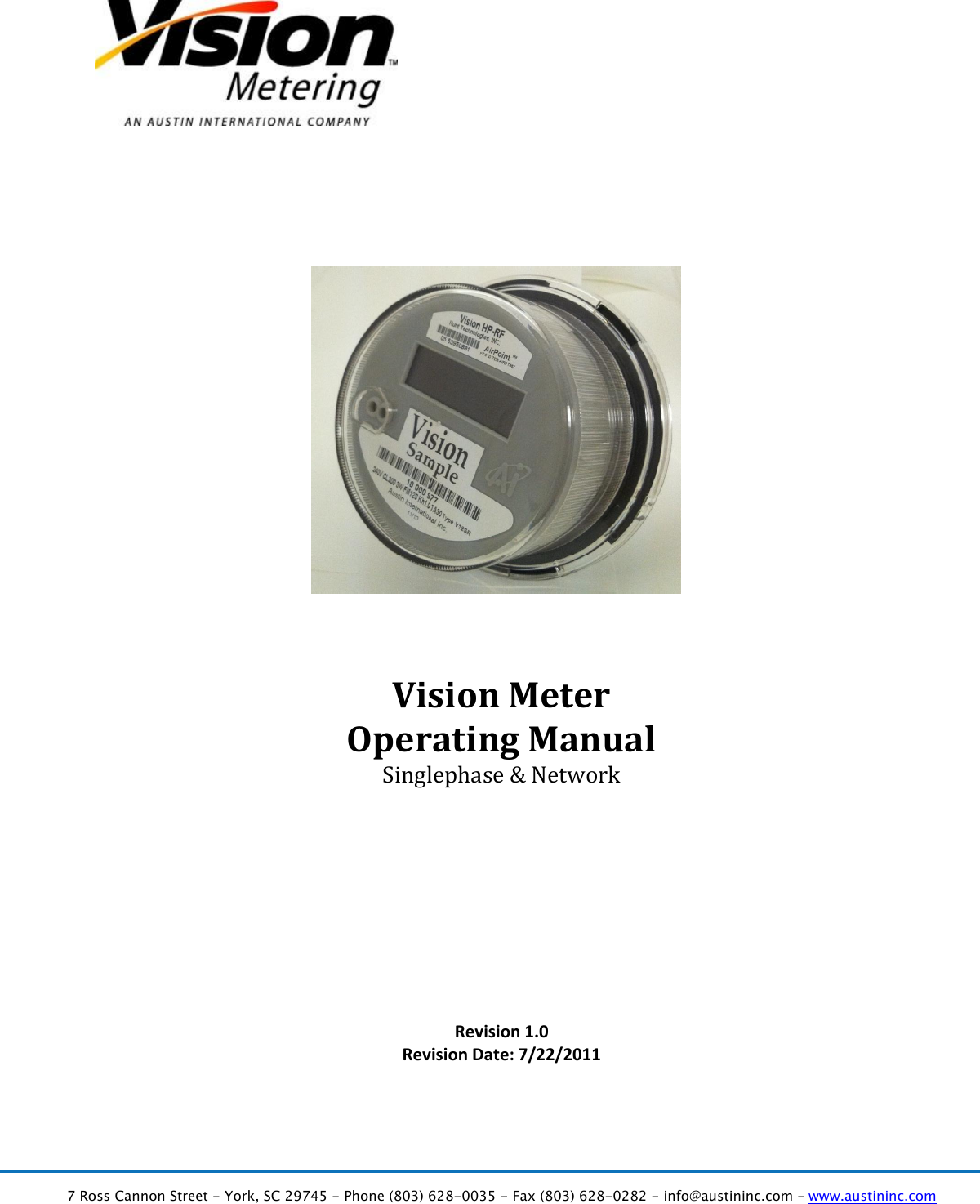   7 Ross Cannon Street - York, SC 29745 - Phone (803) 628-0035 - Fax (803) 628-0282 - info@austininc.com – www.austininc.com             Vision Meter Operating Manual Singlephase &amp; Network         Revision 1.0 Revision Date: 7/22/2011  