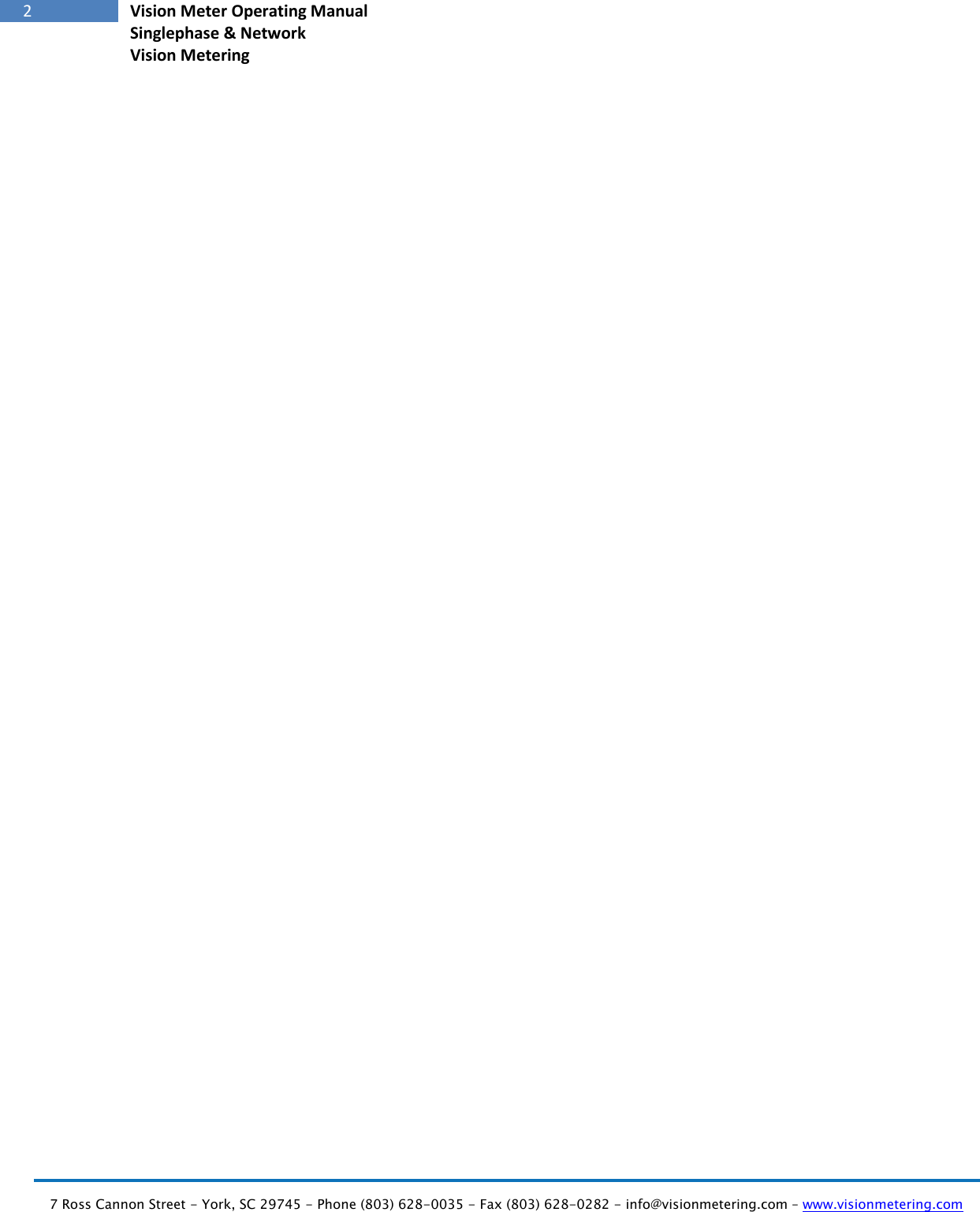   7 Ross Cannon Street - York, SC 29745 - Phone (803) 628-0035 - Fax (803) 628-0282 - info@visionmetering.com – www.visionmetering.com           2 Vision Meter Operating Manual Singlephase &amp; Network Vision Metering                                 