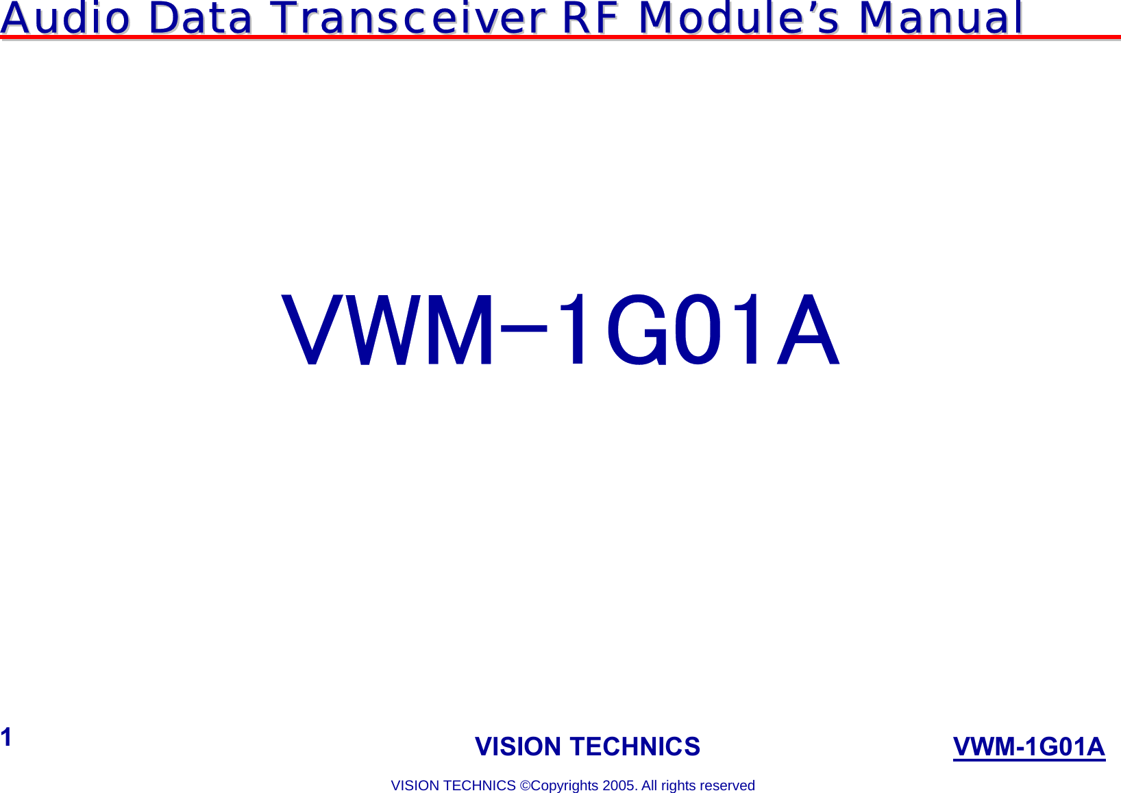 AAuuddiioo  DDaattaa  TTrraannsscceeiivveerr  RRFF  MMoodduullee’’ss  MMaannuuaall                                                                             VISION TECHNICS                    VWM-1G01A  VISION TECHNICS ©Copyrights 2005. All rights reserved 1         VWM-1G01A             