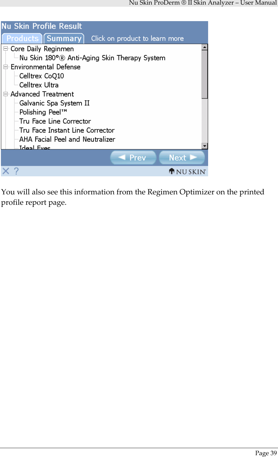 NuSkinProDerm®IISkinAnalyzer–UserManualPage39YouwillalsoseethisinformationfromtheRegimenOptimizerontheprintedprofilereportpage.