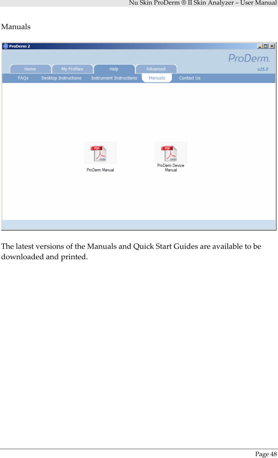 NuSkinProDerm®IISkinAnalyzer–UserManualPage48ManualsThelatestversionsoftheManualsandQuickStartGuidesareavailabletobedownloadedandprinted.