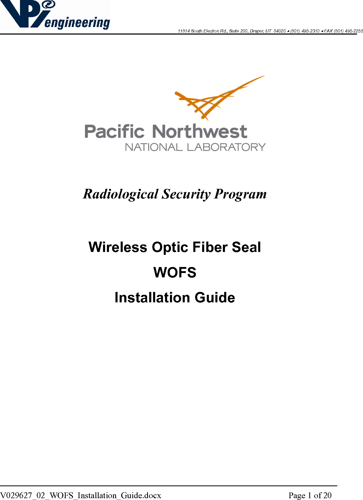    11814 South Election Rd., Suite 200, Draper, UT  84020  (801) 495-2310  FAX (801) 495-2255  V029627_02_WOFS_Installation_Guide.docx  Page 1 of 20       Radiological Security Program   Wireless Optic Fiber Seal WOFS Installation Guide              