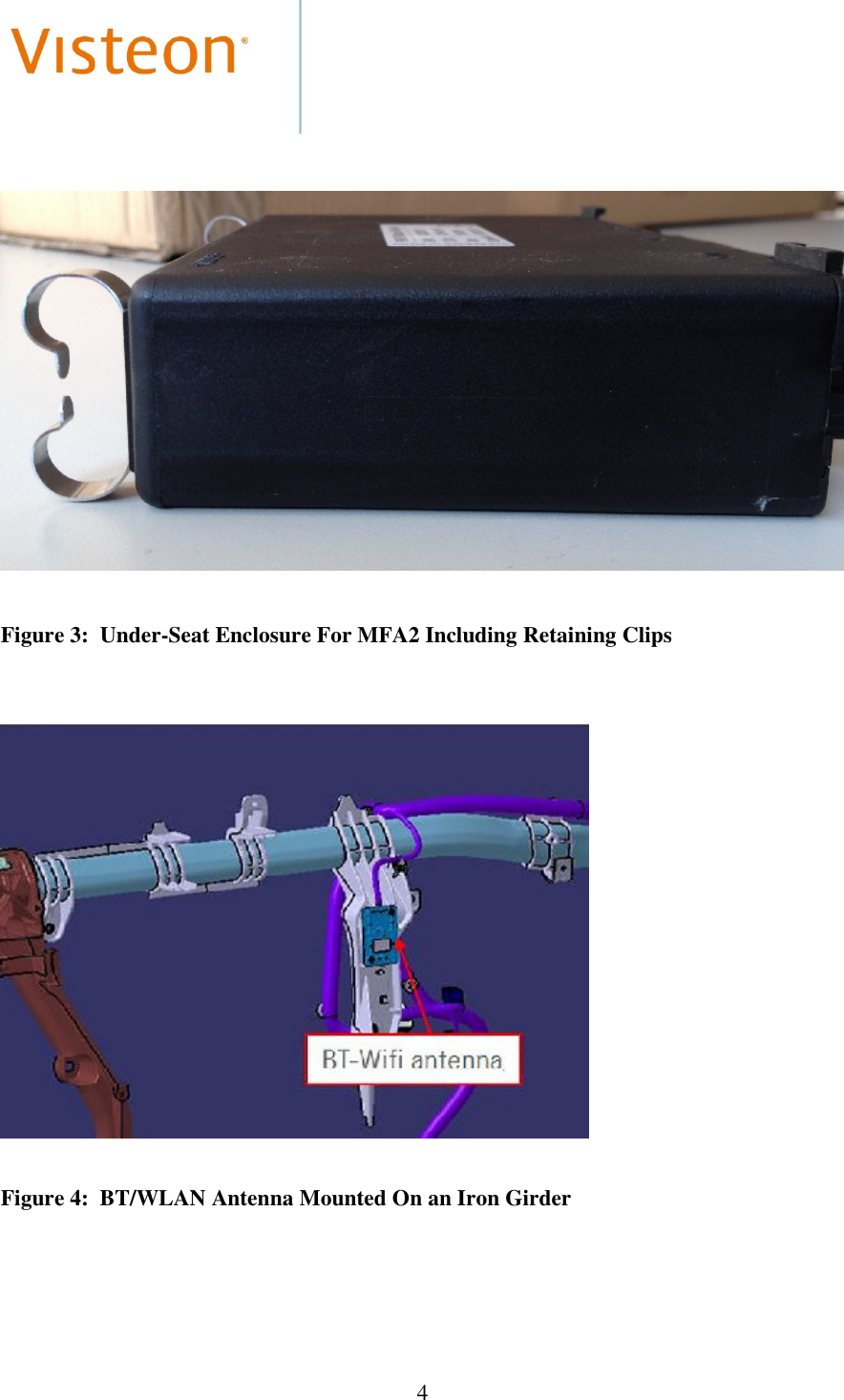  4       Figure 3:  Under-Seat Enclosure For MFA2 Including Retaining Clips         Figure 4:  BT/WLAN Antenna Mounted On an Iron Girder  