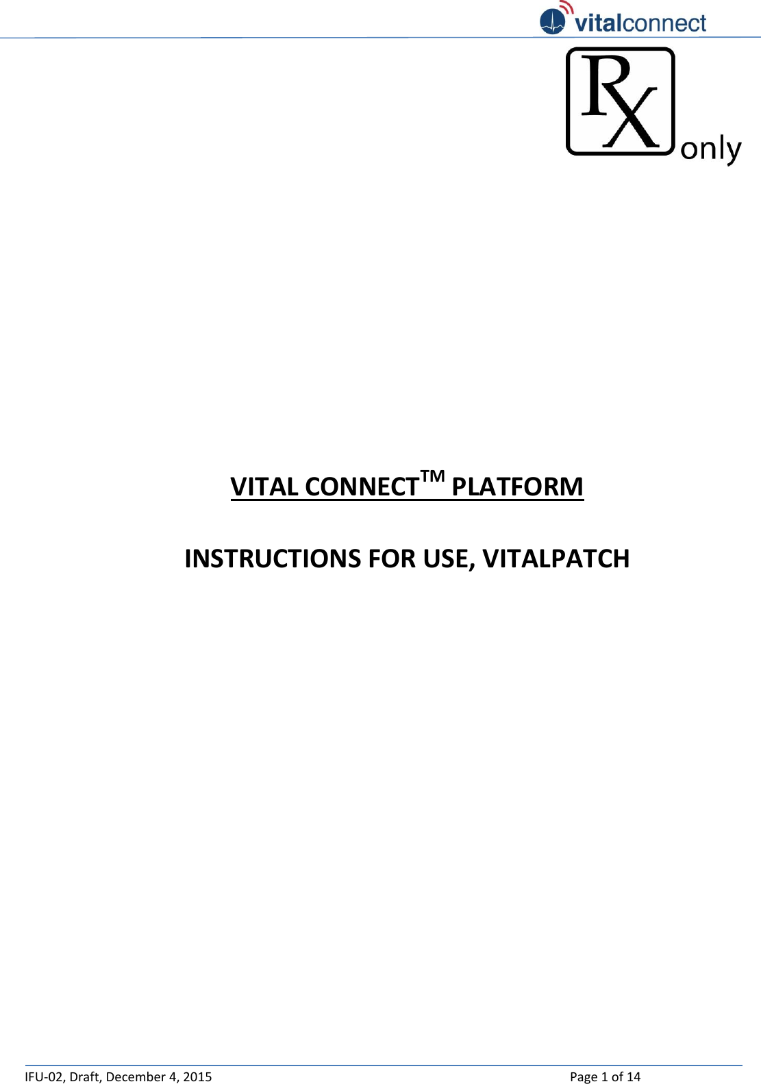   IFU-02, Draft, December 4, 2015    Page 1 of 14              VITAL CONNECTTM PLATFORM  INSTRUCTIONS FOR USE, VITALPATCH    