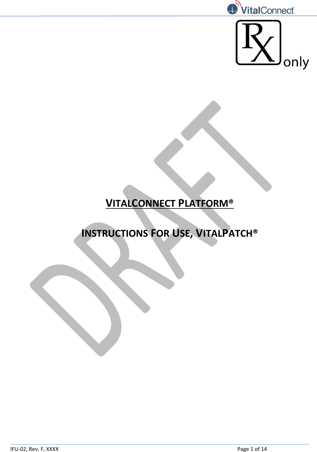   IFU-02, Rev. F, XXXX    Page 1 of 14              VITALCONNECT PLATFORM®  INSTRUCTIONS FOR USE, VITALPATCH®    