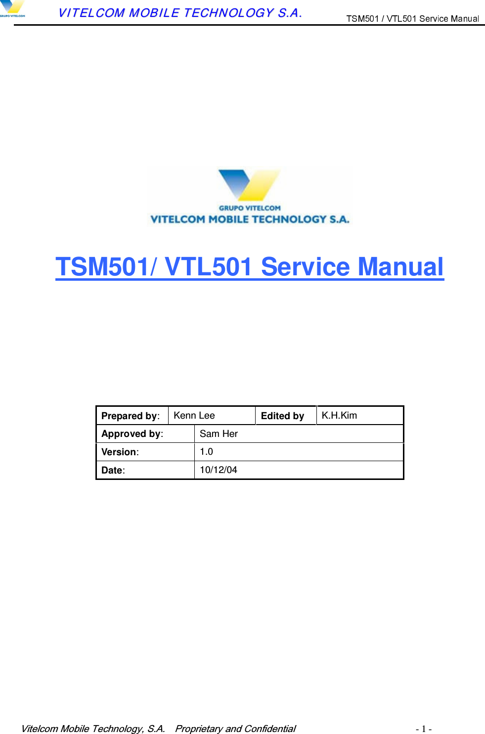 9LWHOFRP0RELOH7HFKQRORJ\6$  3URSULHWDU\DQG&amp;RQILGHQWLDO   - 1 -        VVIITTEELLCCOOMM  MMOOBBIILLEE  TTEECCHHNNOOLLOOGGYY  SS..AA..           TSM501/ VTL501 Service Manual       Prepared by:  Kenn Lee  Edited by  K.H.Kim Approved by: Sam Her Version:  1.0 Date:  10/12/04        