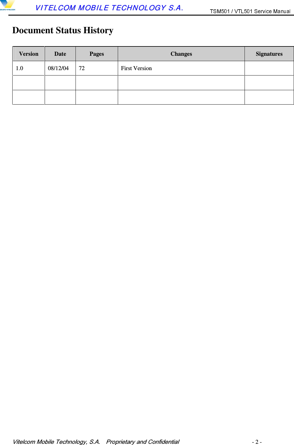 9LWHOFRP0RELOH7HFKQRORJ\6$  3URSULHWDU\DQG&amp;RQILGHQWLDO   - 2 -        VVIITTEELLCCOOMM  MMOOBBIILLEE  TTEECCHHNNOOLLOOGGYY  SS..AA..  Document Status History  Version  Date  Pages  Changes  Signatures 1.0  08/12/04  72  First Version                       