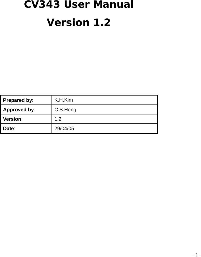            CV343 User Manual Version 1.2     Prepared by:  K.H.Kim Approved by: C.S.Hong Version:  1.2 Date:  29/04/05  -1-