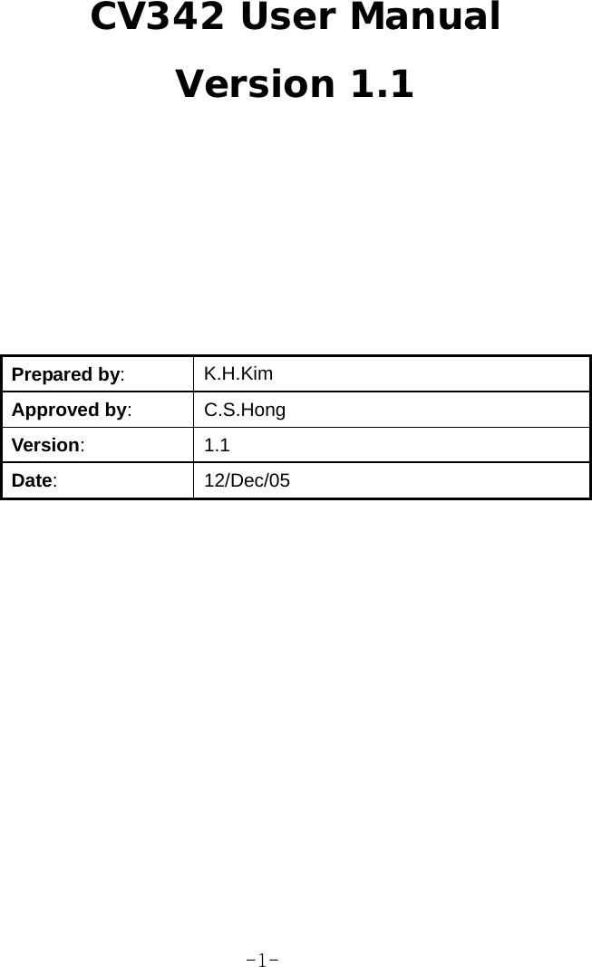            CV342 User Manual Version 1.1     Prepared by:  K.H.Kim Approved by: C.S.Hong Version:  1.1 Date:  12/Dec/05  -1-