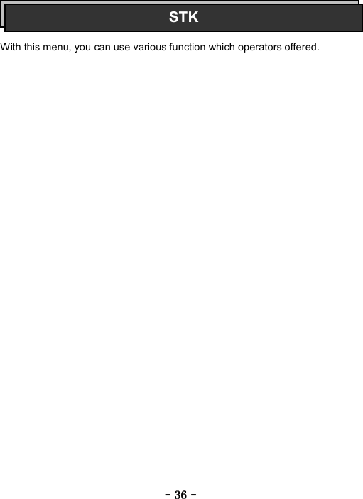 ----    36363636    ----       With this menu, you can use various function which operators offered.     STK