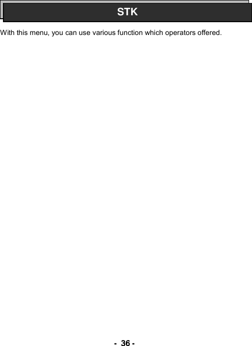 ----    36363636    ----       With this menu, you can use various function which operators offered.     STK