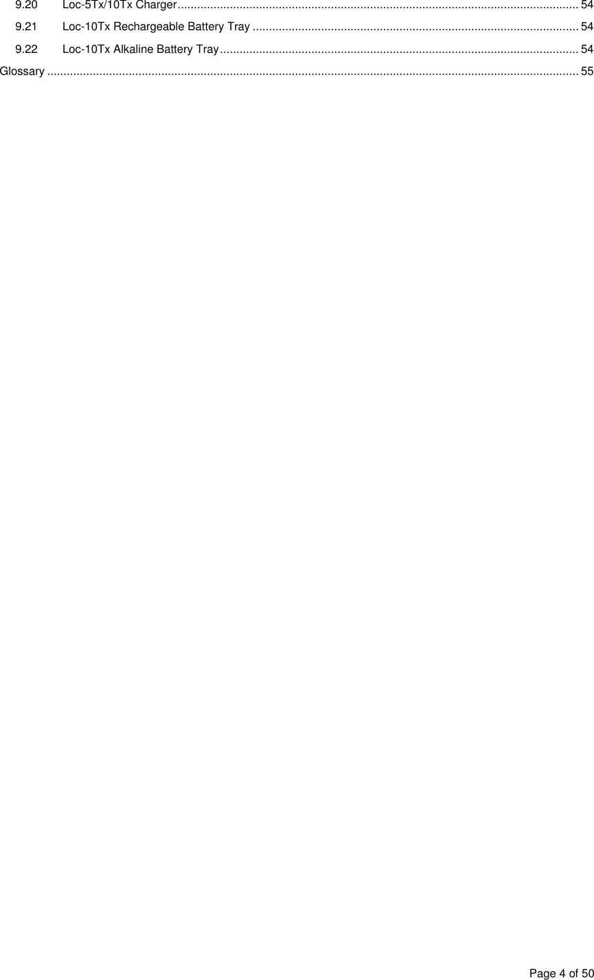  Page 4 of 50 9.20  Loc-5Tx/10Tx Charger ........................................................................................................................... 54 9.21  Loc-10Tx Rechargeable Battery Tray .................................................................................................... 54 9.22  Loc-10Tx Alkaline Battery Tray .............................................................................................................. 54 Glossary ................................................................................................................................................................... 55  