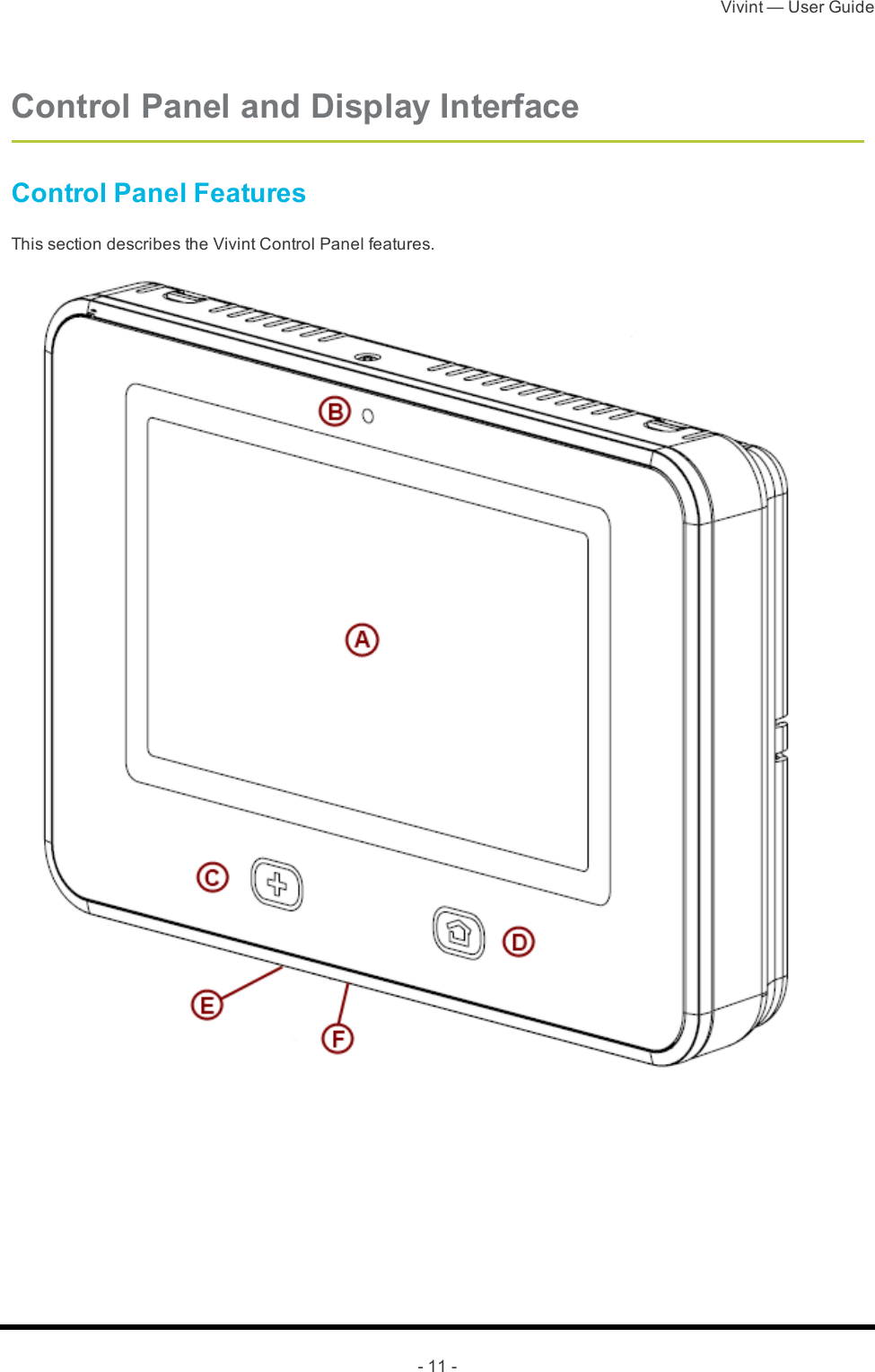 Vivint — User Guide- 11 -Control Panel and Display InterfaceControl Panel FeaturesThis section describes the Vivint Control Panel features.