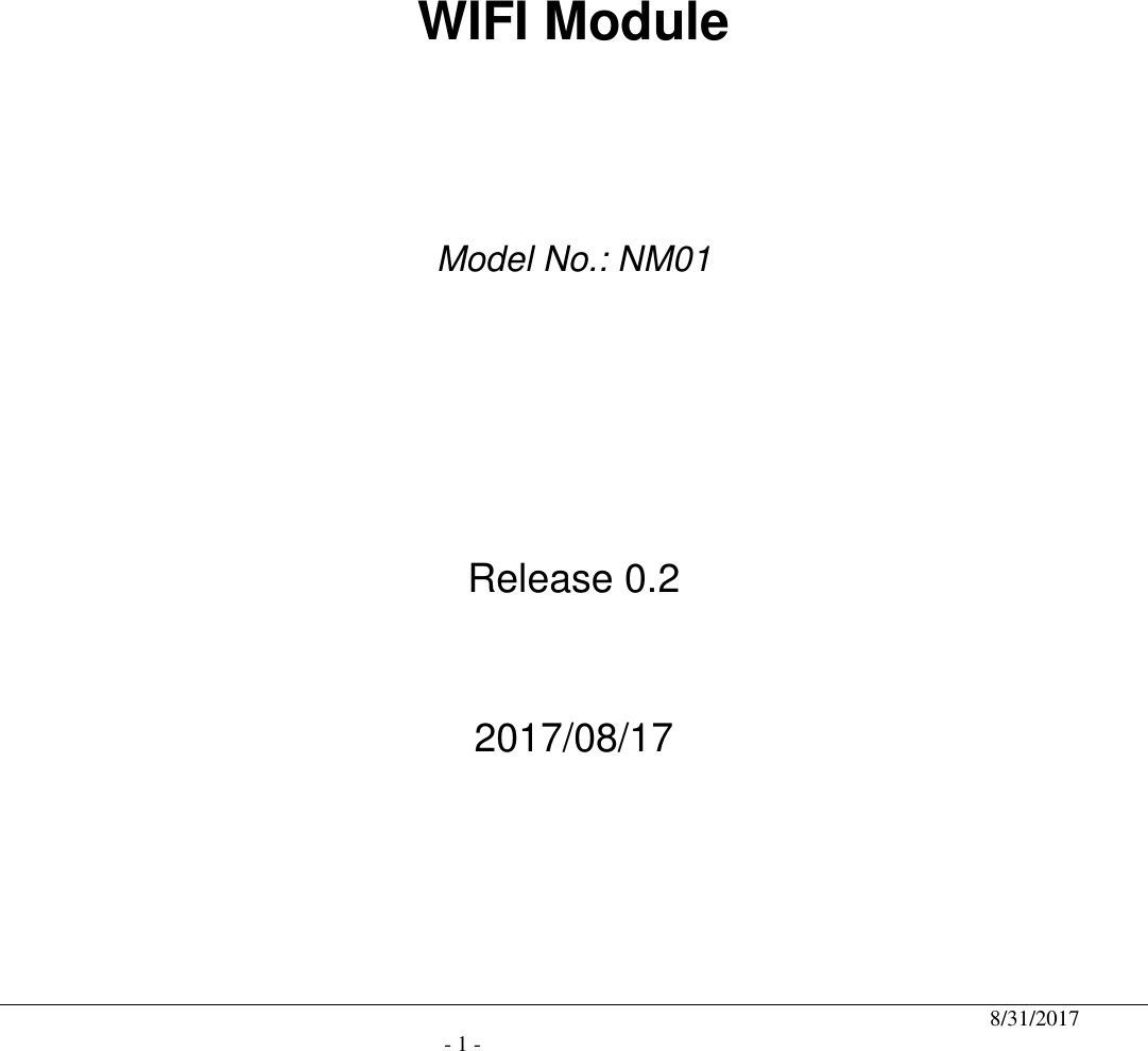                                              8/31/2017                                               - 1 -                WIFI Module     Model No.: NM01      Release 0.2   2017/08/17    