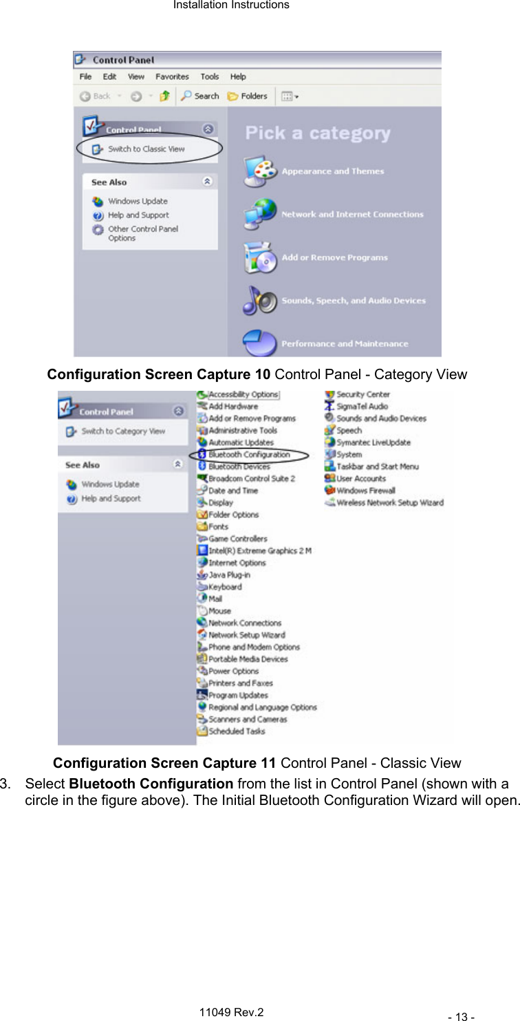  Installation Instructions   11049 Rev.2     - 13 -  Configuration Screen Capture 10 Control Panel - Category View  Configuration Screen Capture 11 Control Panel - Classic View 3. Select Bluetooth Configuration from the list in Control Panel (shown with a circle in the figure above). The Initial Bluetooth Configuration Wizard will open. 