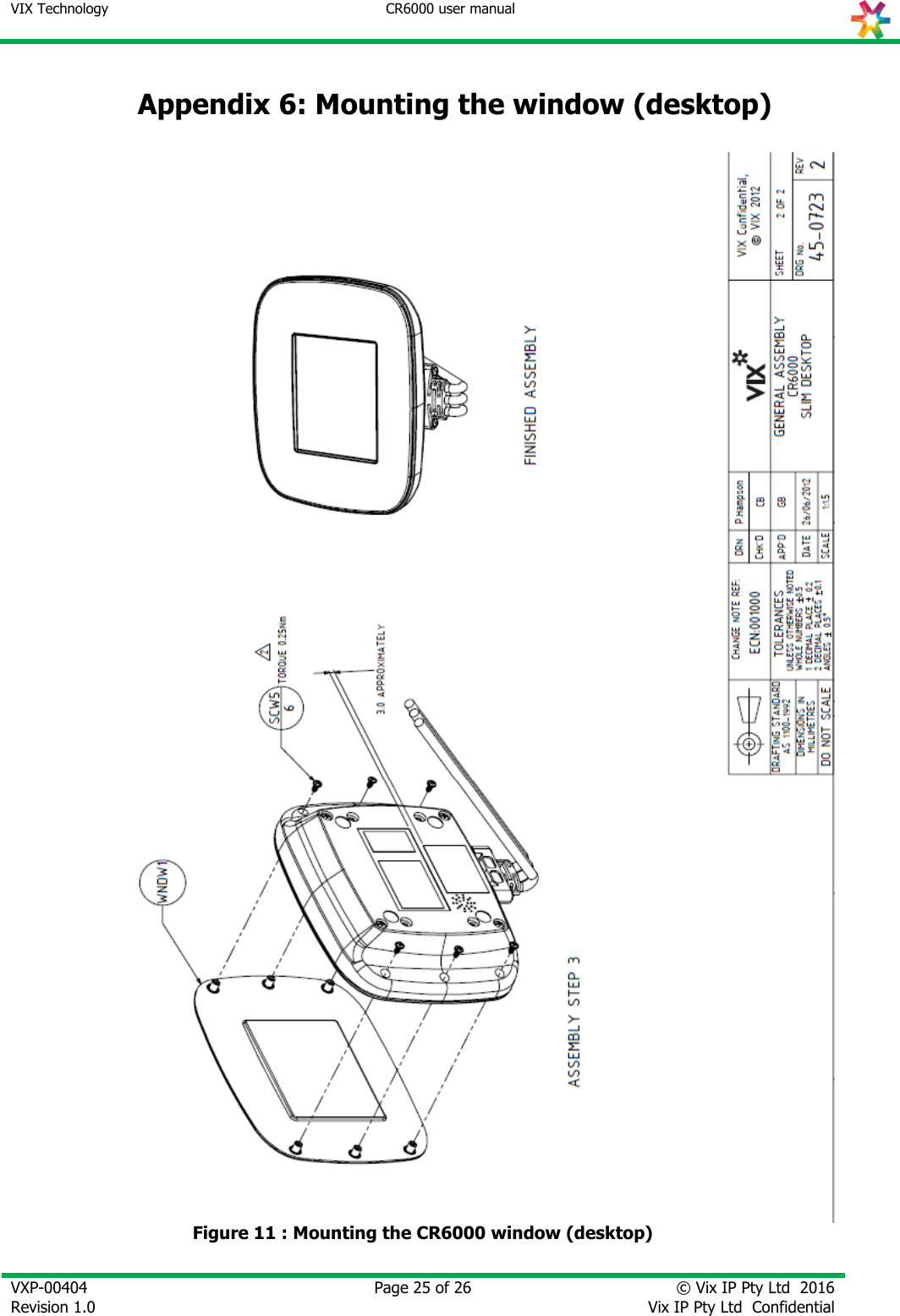 VIX Technology CR6000 user manual   VXP-00404 Revision 1.0    Page 25 of 26 © Vix IP Pty Ltd  2016 Vix IP Pty Ltd  Confidential   Appendix 6: Mounting the window (desktop)   Figure 11 : Mounting the CR6000 window (desktop) 