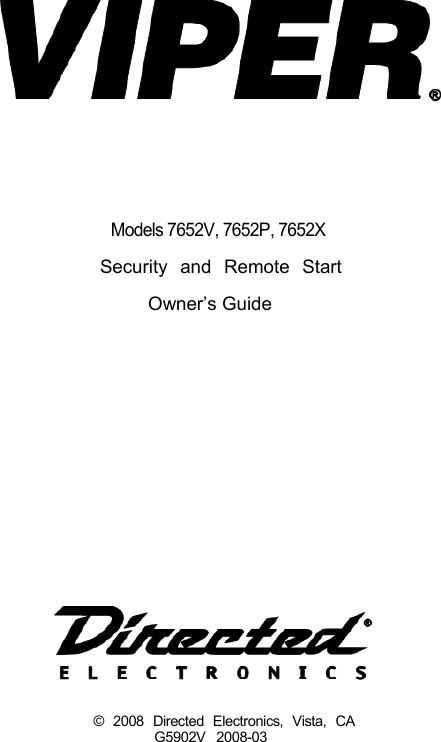              Models 7652V, 7652P, 7652X Security and Remote Start    Owner’s Guide                         © 2008 Directed Electronics, Vista, CA    G5902V   2008-03  