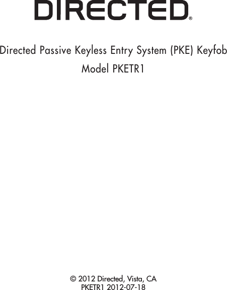 Directed Passive Keyless Entry System (PKE) KeyfobModel PKETR1© 2012 Directed, Vista, CA  PKETR1 2012-07-18