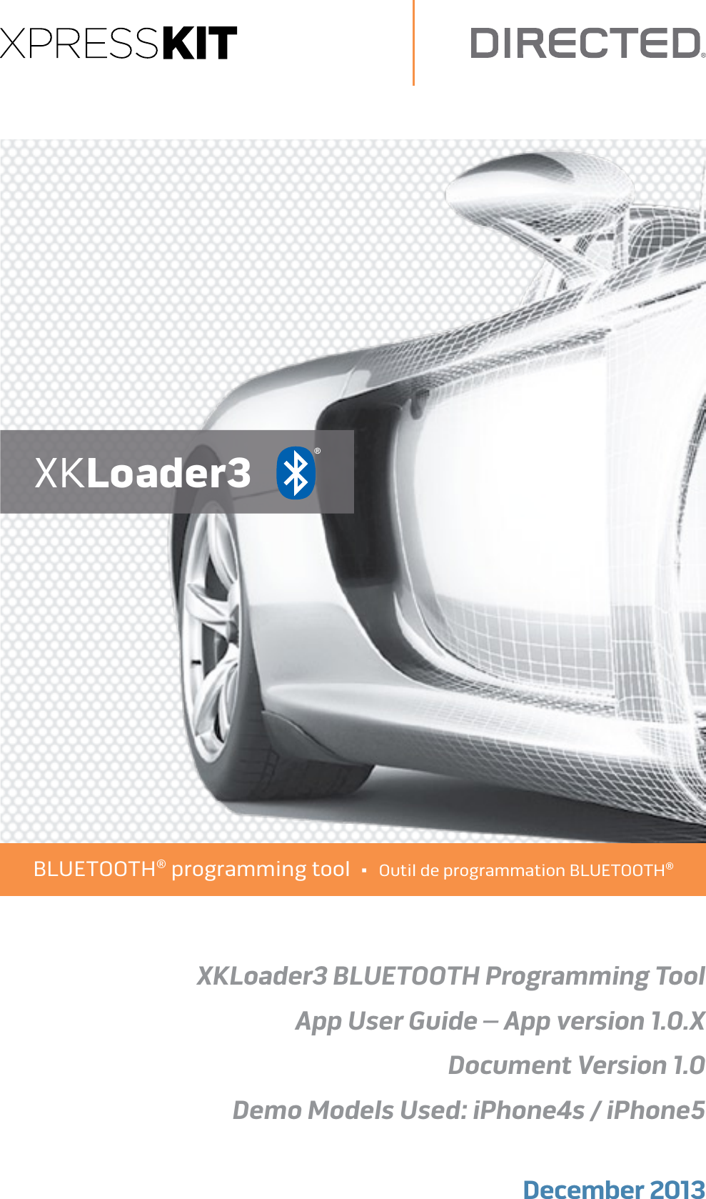 XKLoader3     ®        BLUETOOTH® programming tool  •  Outil de programmation BLUETOOTH®XKLoader3 BLUETOOTH Programming ToolApp User Guide – App version 1.0.XDocument Version 1.0Demo Models Used: iPhone4s / iPhone5 December 2013