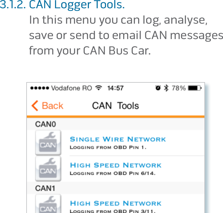 page 213�1�2�  CAN Logger Tools� In this menu you can log, analyse,  save or send to email CAN messages  from your CAN Bus Car� 
