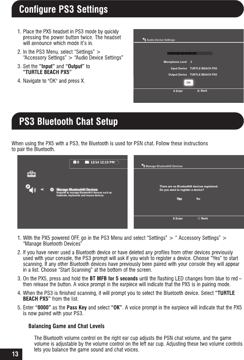 13Audio Device SettingsMicrophone Level     3Input Device    TURTLE BEACH PX5Output Device    TURTLE BEACH PX5BackX EnterOK12/14 12:15 PM0Register to manage Bluetooth® devices such asheadsets, keyboards and mouse devices.RReReegegisisstertostesteoer toerotommanamaanaaagenanagaegege Be Be BBBBluetoBluBlueluBletoeooth®ooothohothh®h®®®®®®®® d® d®ddevicdevde