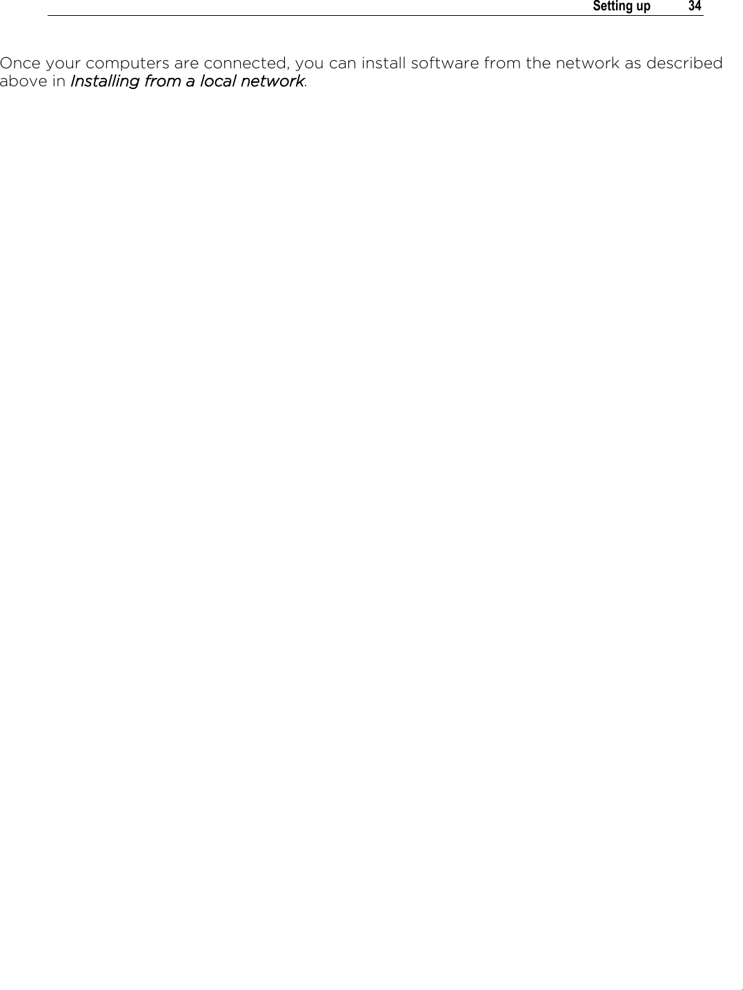 .   Setting up  34  Once your computers are connected, you can install software from the network as described above in Installing from a local network. 