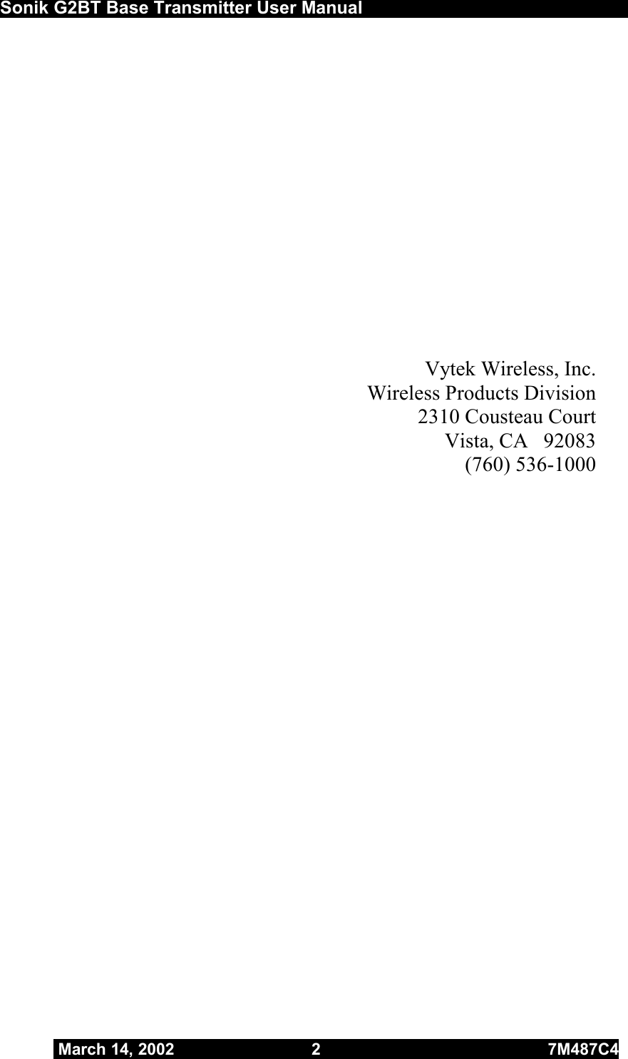 Sonik G2BT Base Transmitter User Manual        March 14, 2002  2  7M487C4              Vytek Wireless, Inc. Wireless Products Division 2310 Cousteau Court Vista, CA   92083 (760) 536-1000 