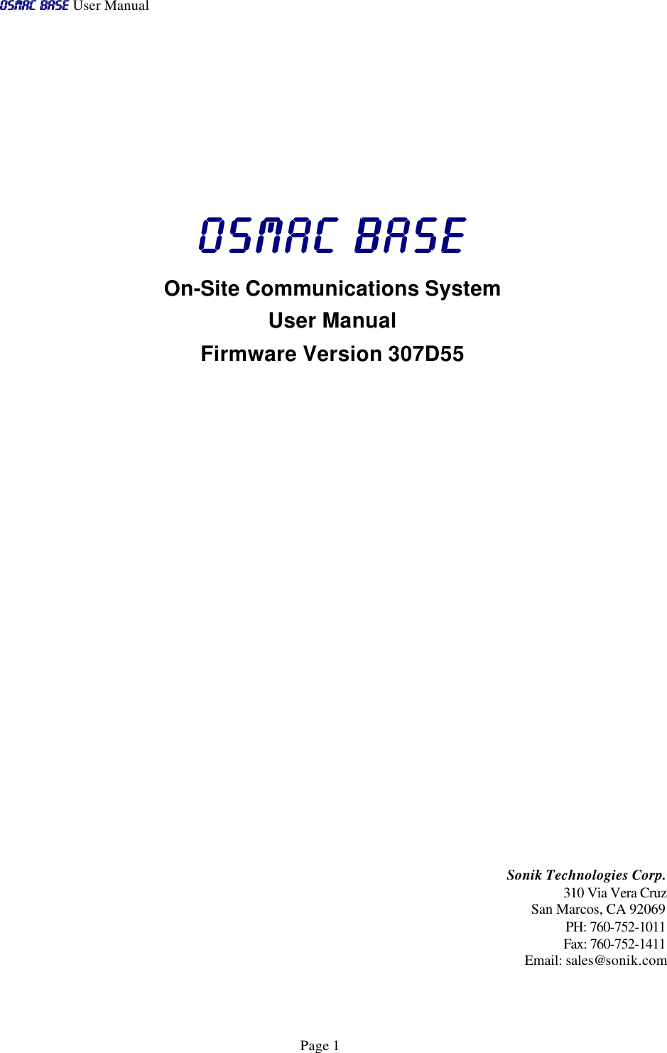 OSMAC BaseOSMAC Base User Manual      Page 1         OSMAC BaseOSMAC Base  On-Site Communications System User Manual  Firmware Version 307D55                    Sonik Technologies Corp. 310 Via Vera Cruz San Marcos, CA 92069 PH: 760-752-1011 Fax: 760-752-1411 Email: sales@sonik.com 