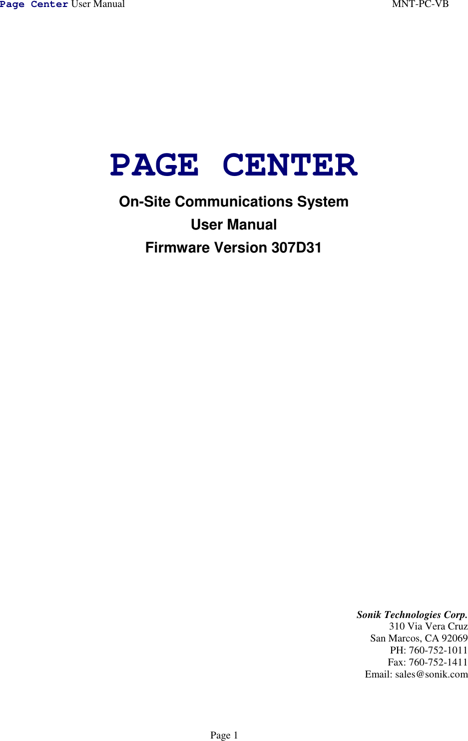 Page Center User Manual MNT-PC-VBPage 1PAGE CENTEROn-Site Communications SystemUser ManualFirmware Version 307D31Sonik Technologies Corp.310 Via Vera CruzSan Marcos, CA 92069PH: 760-752-1011Fax: 760-752-1411Email: sales@sonik.com