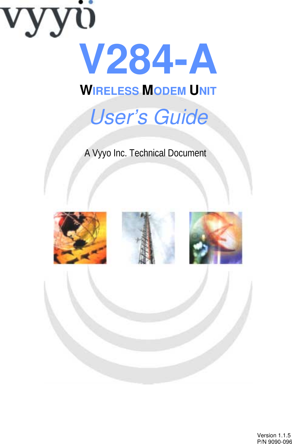            A Vyyo Inc. Technical Document V284-A WIRELESS MODEM UNIT User’s Guide Version 1.1.5 P/N 9090-096 