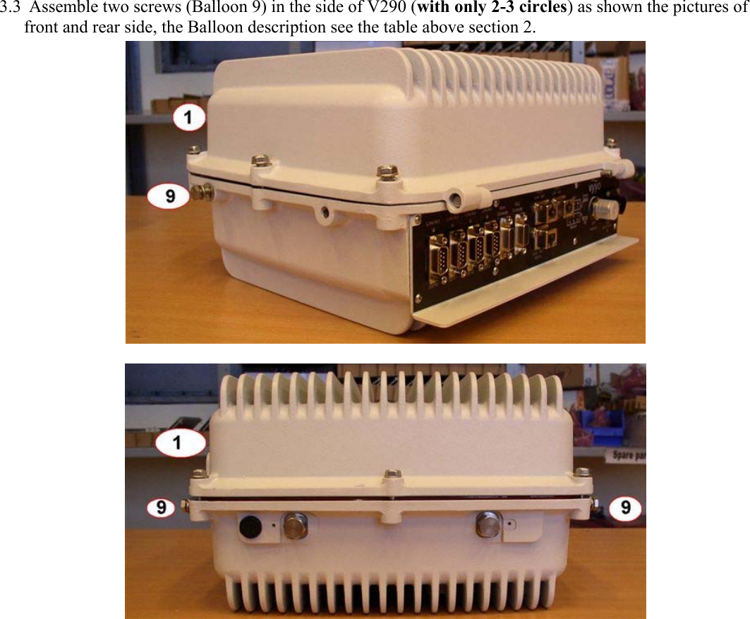 3.3 Assemble two screws (Balloon 9) in the side of V290 (with only 2-3 circles) as shown the pictures of front and rear side, the Balloon description see the table above section 2.     