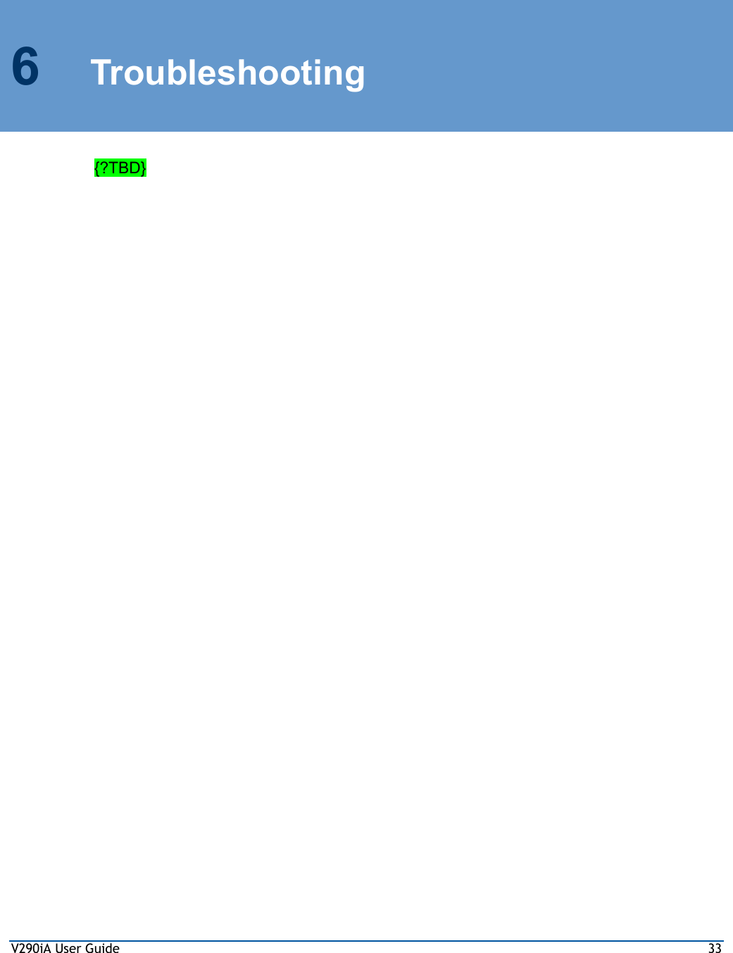 V290iA User Guide  33 6 Troubleshooting {?TBD}   