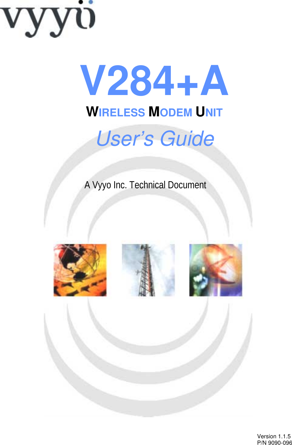                A Vyyo Inc. Technical Document V284+A WIRELESS MODEM UNIT User’s Guide Version 1.1.5 P/N 9090-096 