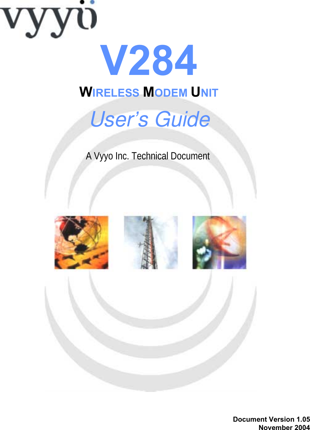            Document Version 1.05November 2004A Vyyo Inc. Technical Document V284 WIRELESS MODEM UNIT User’s Guide 