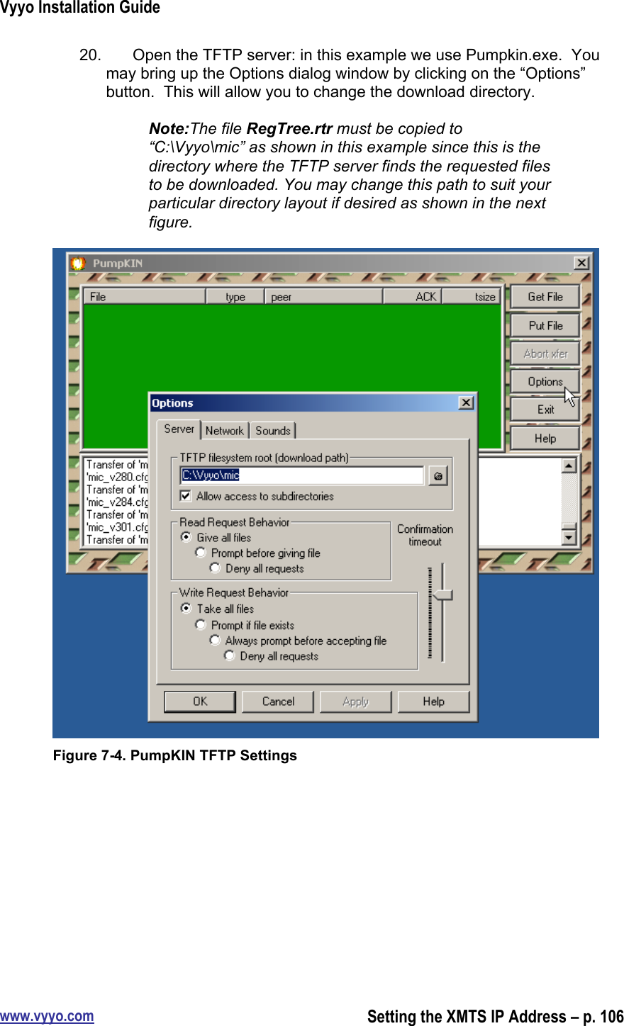 Vyyo Installation Guidewww.vyyo.comSetting the XMTS IP Address – p. 10620.  Open the TFTP server: in this example we use Pumpkin.exe.  Youmay bring up the Options dialog window by clicking on the “Options”button.  This will allow you to change the download directory.Note:The file RegTree.rtr must be copied to“C:\Vyyo\mic” as shown in this example since this is thedirectory where the TFTP server finds the requested filesto be downloaded. You may change this path to suit yourparticular directory layout if desired as shown in the nextfigure.Figure 7-4. PumpKIN TFTP Settings