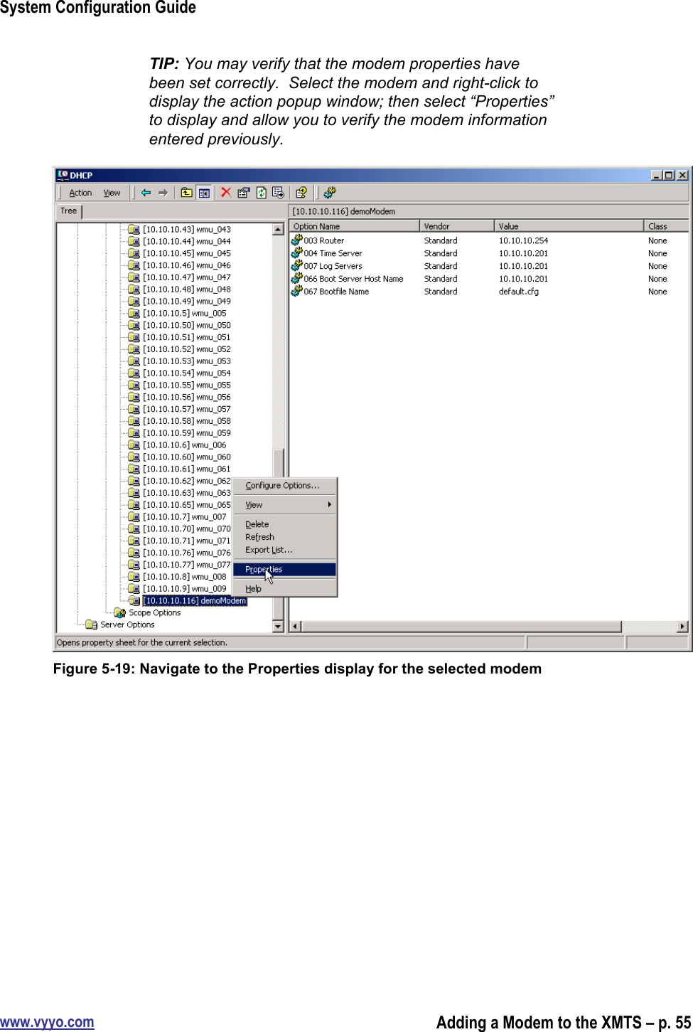 System Configuration Guidewww.vyyo.comAdding a Modem to the XMTS – p. 55TIP: You may verify that the modem properties havebeen set correctly.  Select the modem and right-click todisplay the action popup window; then select “Properties”to display and allow you to verify the modem informationentered previously.Figure 5-19: Navigate to the Properties display for the selected modem