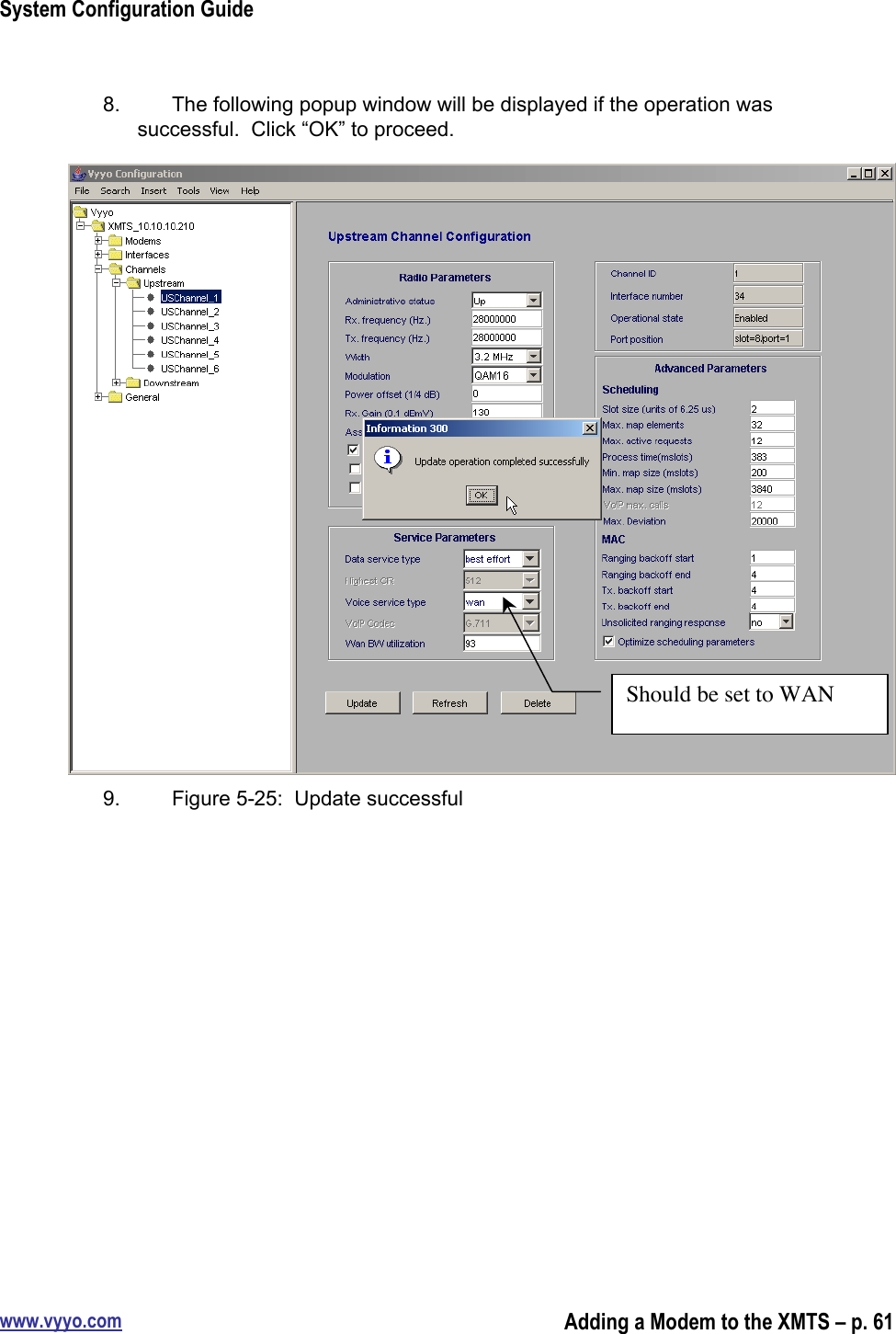 System Configuration Guidewww.vyyo.comAdding a Modem to the XMTS – p. 618.  The following popup window will be displayed if the operation wassuccessful.  Click “OK” to proceed.9.  Figure 5-25:  Update successfulShould be set to WAN