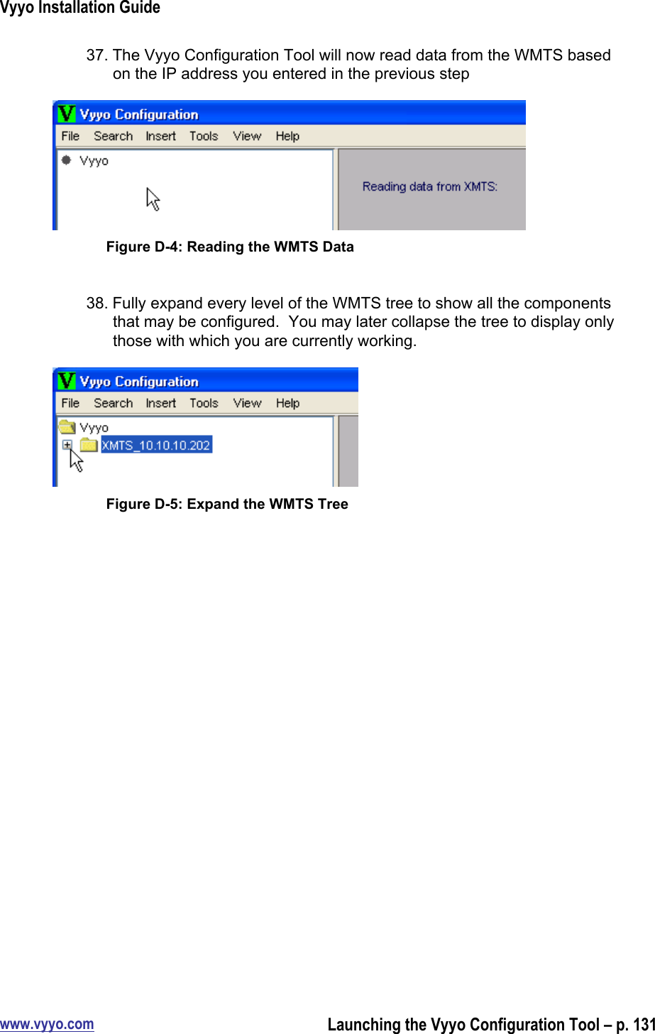 Vyyo Installation Guidewww.vyyo.comLaunching the Vyyo Configuration Tool – p. 13137. The Vyyo Configuration Tool will now read data from the WMTS basedon the IP address you entered in the previous stepFigure D-4: Reading the WMTS Data38. Fully expand every level of the WMTS tree to show all the componentsthat may be configured.  You may later collapse the tree to display onlythose with which you are currently working.Figure D-5: Expand the WMTS Tree