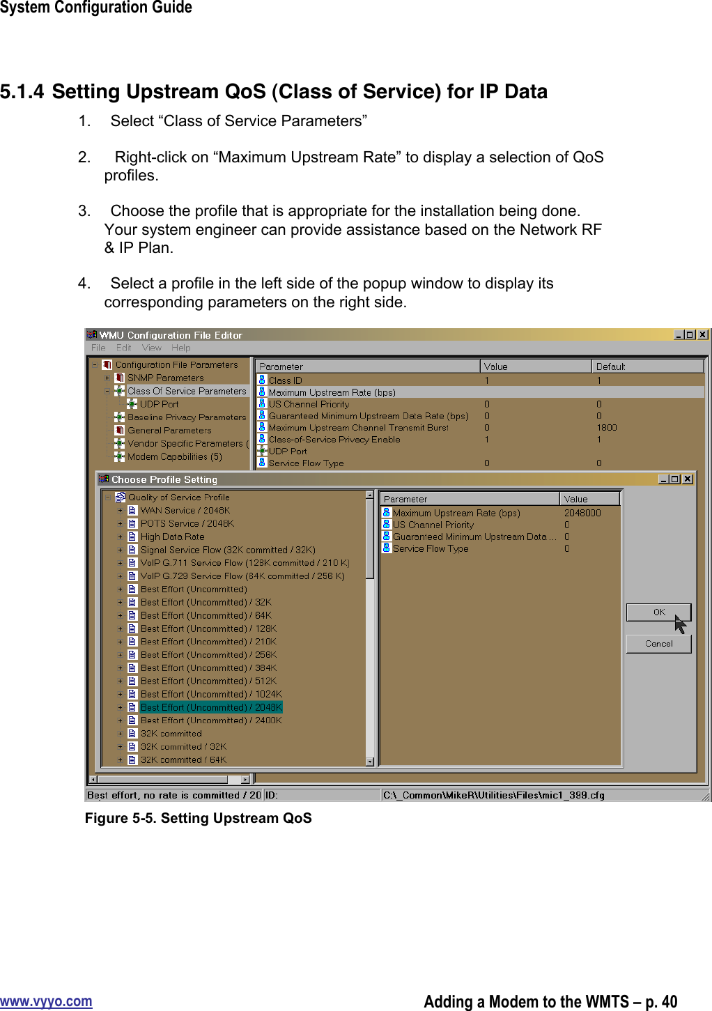 System Configuration Guidewww.vyyo.comAdding a Modem to the WMTS – p. 405.1.4 Setting Upstream QoS (Class of Service) for IP Data1.  Select “Class of Service Parameters”2.   Right-click on “Maximum Upstream Rate” to display a selection of QoSprofiles.3.  Choose the profile that is appropriate for the installation being done.Your system engineer can provide assistance based on the Network RF&amp; IP Plan.4.  Select a profile in the left side of the popup window to display itscorresponding parameters on the right side.Figure 5-5. Setting Upstream QoS