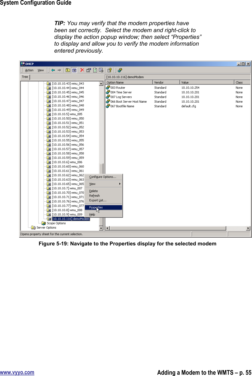 System Configuration Guidewww.vyyo.comAdding a Modem to the WMTS – p. 55TIP: You may verify that the modem properties havebeen set correctly.  Select the modem and right-click todisplay the action popup window; then select “Properties”to display and allow you to verify the modem informationentered previously.Figure 5-19: Navigate to the Properties display for the selected modem