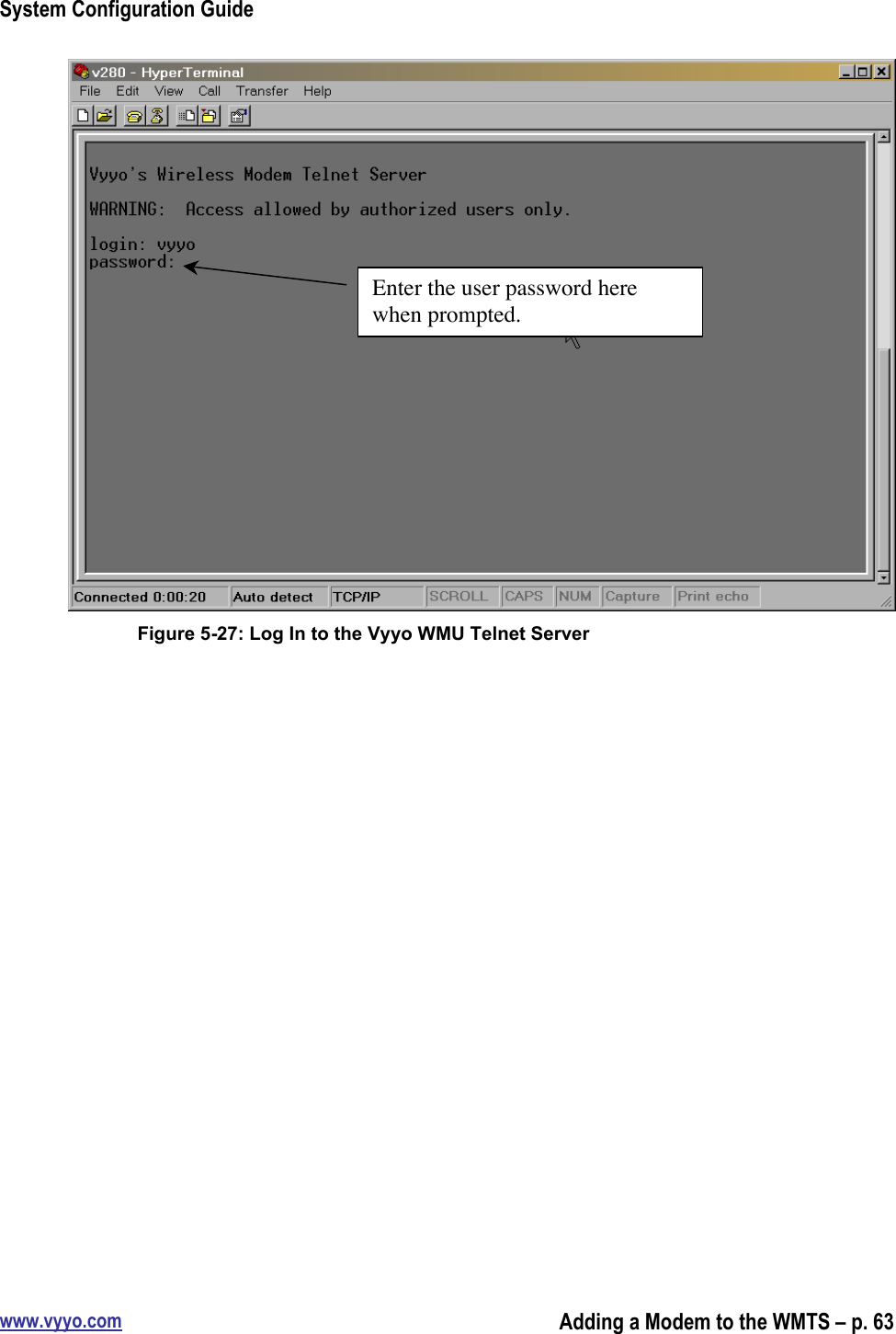 System Configuration Guidewww.vyyo.comAdding a Modem to the WMTS – p. 63Figure 5-27: Log In to the Vyyo WMU Telnet ServerEnter the user password herewhen prompted.