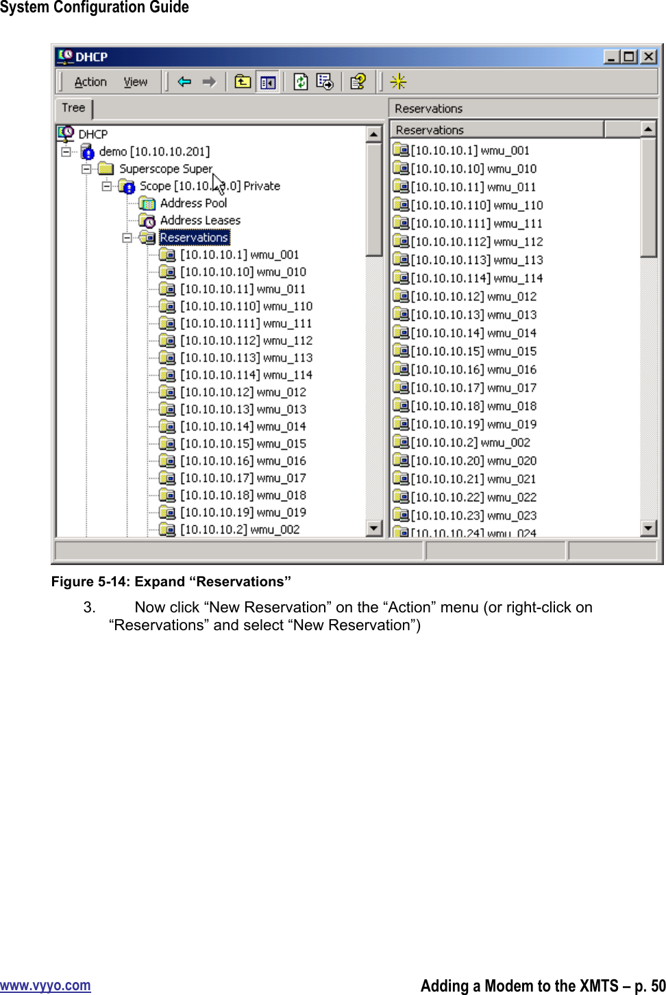 System Configuration Guidewww.vyyo.comAdding a Modem to the XMTS – p. 50Figure 5-14: Expand “Reservations”3.  Now click “New Reservation” on the “Action” menu (or right-click on“Reservations” and select “New Reservation”)