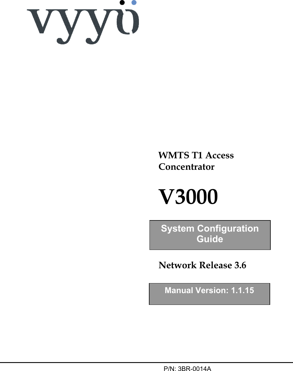 WMTS T1 AccessConcentratorV3000Network Release 3.6  P/N: 3BR-0014ASystem ConfigurationGuideManual Version: 1.1.15