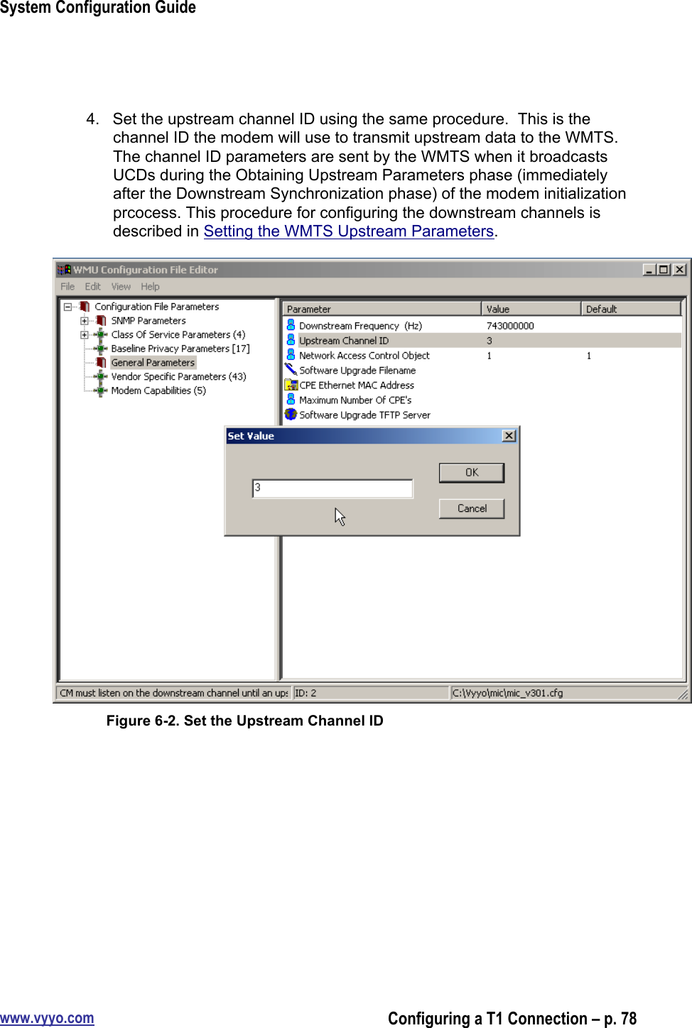 System Configuration Guidewww.vyyo.comConfiguring a T1 Connection – p. 784.  Set the upstream channel ID using the same procedure.  This is thechannel ID the modem will use to transmit upstream data to the WMTS.The channel ID parameters are sent by the WMTS when it broadcastsUCDs during the Obtaining Upstream Parameters phase (immediatelyafter the Downstream Synchronization phase) of the modem initializationprcocess. This procedure for configuring the downstream channels isdescribed in Setting the WMTS Upstream Parameters.Figure 6-2. Set the Upstream Channel ID