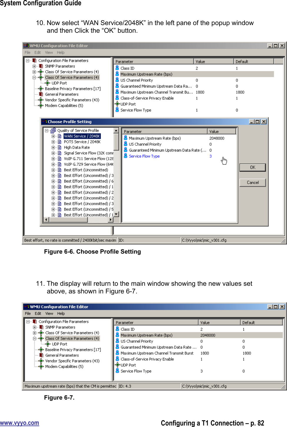 System Configuration Guidewww.vyyo.comConfiguring a T1 Connection – p. 8210. Now select “WAN Service/2048K” in the left pane of the popup windowand then Click the “OK” button.Figure 6-6. Choose Profile Setting11. The display will return to the main window showing the new values setabove, as shown in Figure 6-7.Figure 6-7.