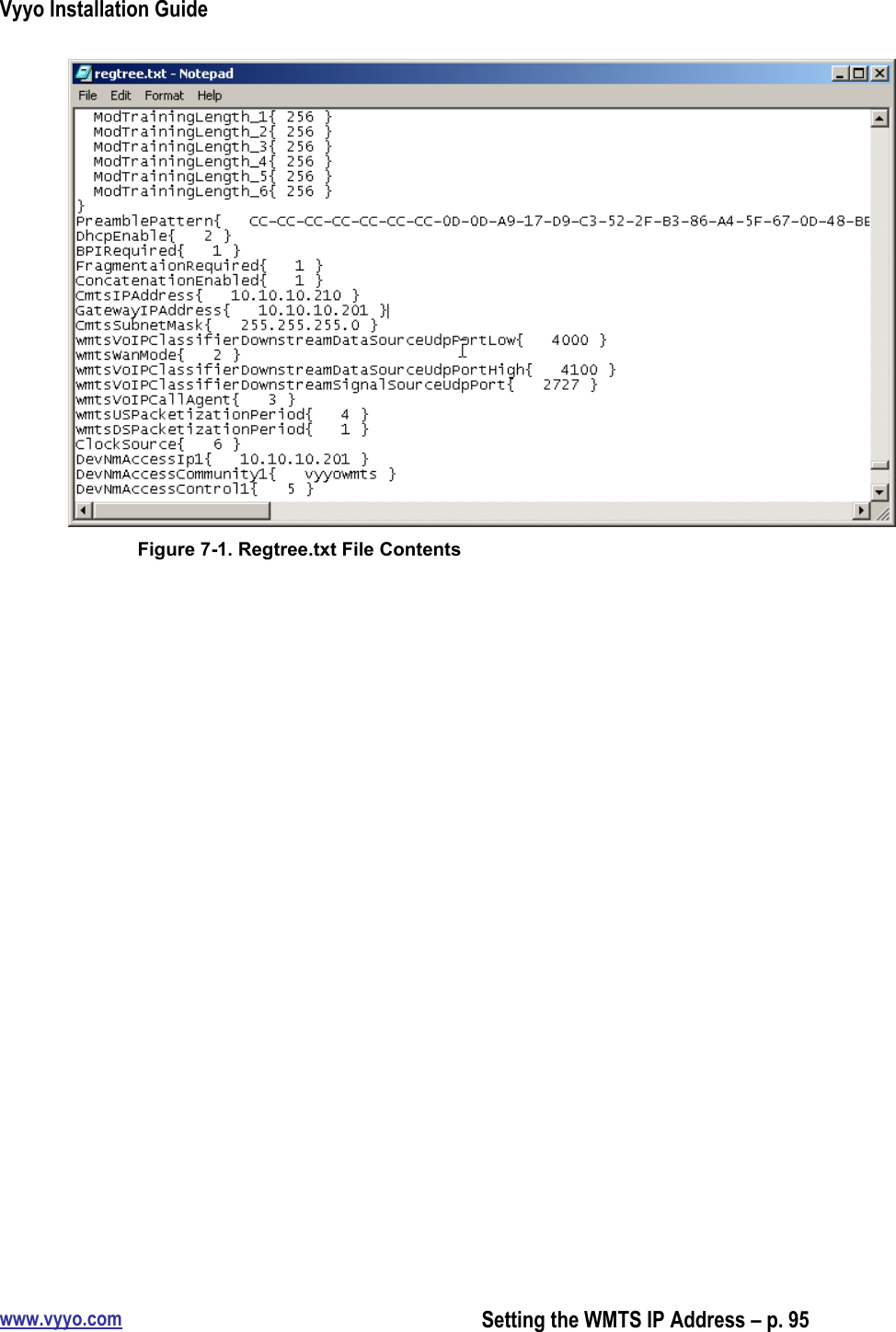 Vyyo Installation Guidewww.vyyo.comSetting the WMTS IP Address – p. 95Figure 7-1. Regtree.txt File Contents