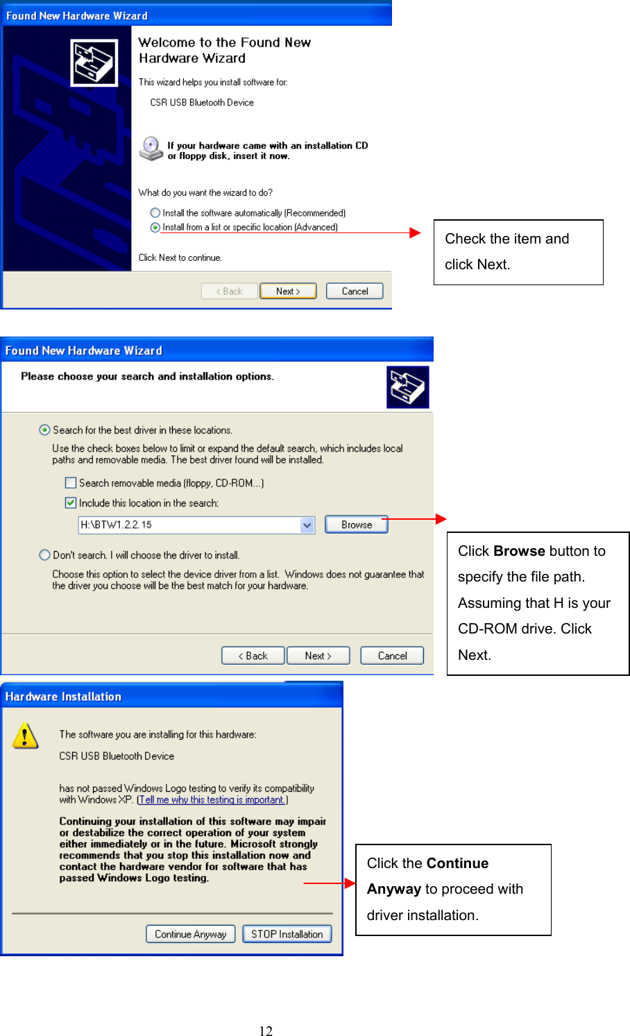  12      Check the item and click Next. Click Browse button to specify the file path. Assuming that H is your CD-ROM drive. Click Next.  Click the Continue Anyway to proceed with driver installation.   