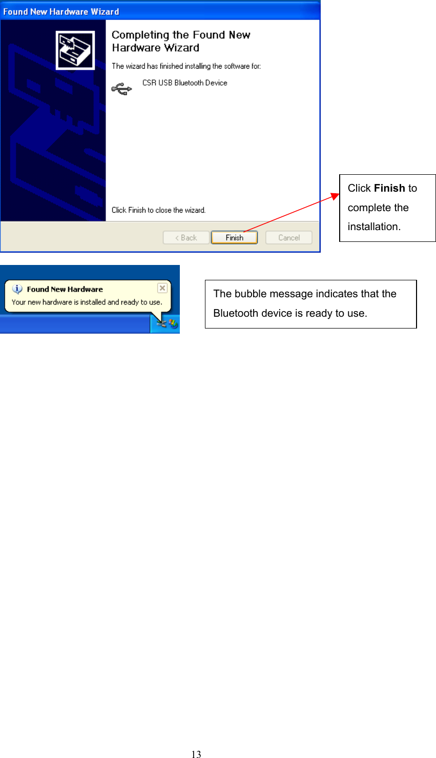  13    Click Finish to complete the installation. The bubble message indicates that the Bluetooth device is ready to use. 