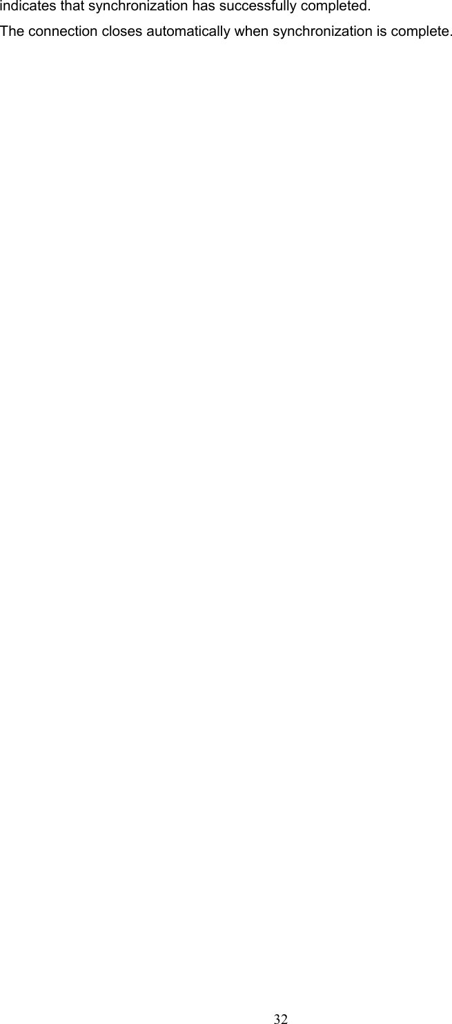  32 indicates that synchronization has successfully completed. The connection closes automatically when synchronization is complete. 