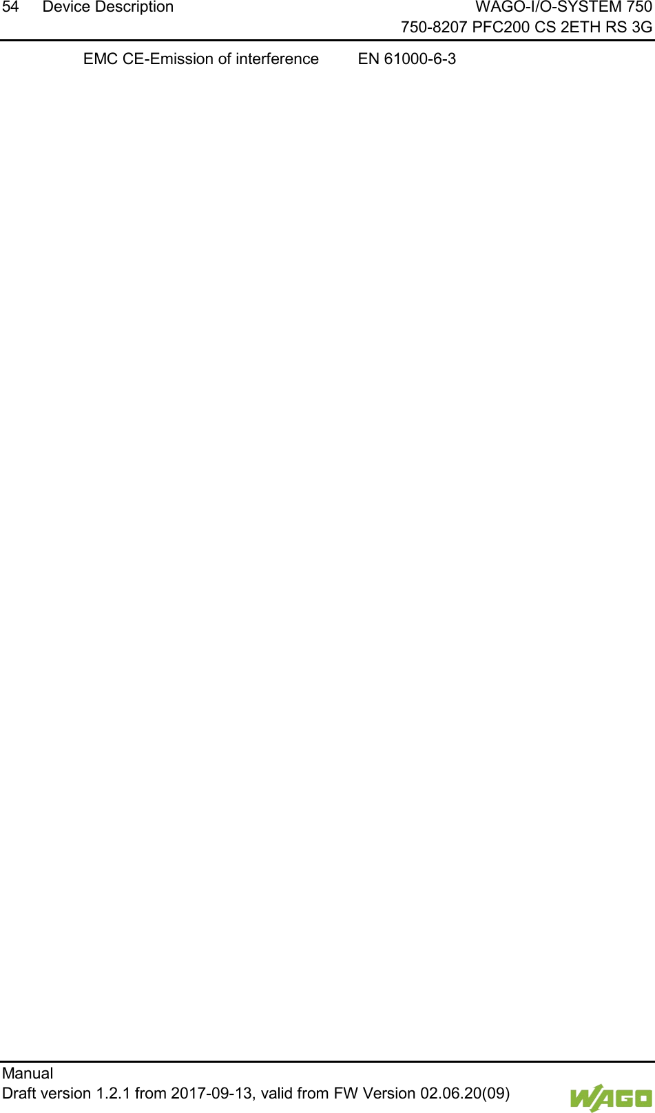 54 Device Description WAGO-I/O-SYSTEM 750     750-8207 PFC200 CS 2ETH RS 3G Manual   Draft version 1.2.1 from 2017-09-13, valid from FW Version 02.06.20(09)    EMC CE-Emission of interference EN 61000-6-3     
